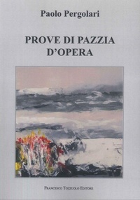 Enlarge image Cover: Prove di Pazzia d'Opera - Francesco Tozzuolo Editore