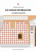 Cover: Le logge di braccio. Le verit&agrave; nascoste - Francesco Tozzuolo Editore