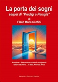 Cover: La porta dei sogni. Avventure e disavventure durante il risorgimento italiano ed umbro... in Italia, America, Africa - Francesco Tozzuolo Editore