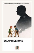 Cover: 26 Aprile 1945 - Fox&Sparrows Edizioni