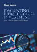 Cover: Evaluating infrastructure investment. From financial viability to social welfare - Bocconi University Press
