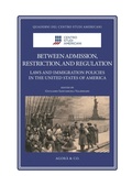 Cover: Between admission, restriction, and regulation. Laws and immigration policies in the United States of America - Quaderni del Centro Studi Americani;Agor&agrave; & Co. (Lugano)