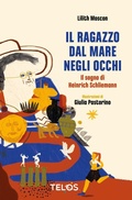 Cover: Il ragazzo dal mare negli occhi. Il sogno di Heinrich Schliemann. Ediz. ad alta leggibilit&agrave; - Sottovento;Telos Edizioni