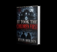 Enlarge image Cover: It Took the Children First - Ryan Holden