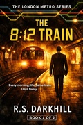 Cover: The 8:12 Train (The London Metro Series, #1) - R.S. Darkhill