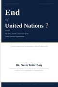 Cover: End of United Nations ? - Dr Naim Tahir Baig