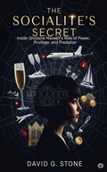 Cover: The Socialite's Secret: Inside Ghislaine Maxwell's Web of Power, Privilege, and Predation - ELC Publishing