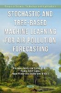 Enlarge image Cover: Stochastic and Tree-Based Machine Learning for Air Pollution Forecasting - Nova Science Publishers Inc