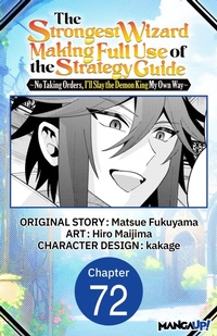Enlarge image Cover: The Strongest Wizard Making Full Use of the Strategy Guide -No Taking Orders, I'll Slay the Demon King My Own Way- #072 - Square Enix