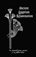 Cover: Ancient Egyptian Rejuvenation: Introduction Journal (the Channeled Beauty Journals of Hathor, #1) - Order of Magic