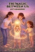 Cover: The Magic Between Us: Joy's Awakening - Donna Sullivan