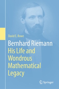 Enlarge image Cover: Bernhard Riemann: His Life and Wondrous Mathematical Legacy - Springer