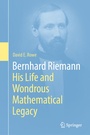 Cover: Bernhard Riemann: His Life and Wondrous Mathematical Legacy - Springer