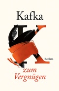 Cover: Franz Kafka zum Vergn&uuml;gen - Reclam