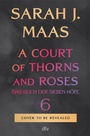 Cover: A Court of Thorns and Roses 6 - dtv