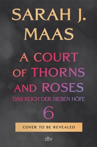 Enlarge image Cover: A Court of Thorns and Roses 6 - dtv