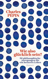 Enlarge image Cover: Wie also glücklich sein? - Hanser