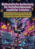Cover: Mathematische Ausbeutung: Die Verhaltens&ouml;konomie staatlicher Lotterien - epubli