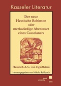 Cover: Der neue Hessische Robinson, oder merkw&uuml;rdige Abenteuer eines Casselaners - Kassel University Press