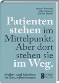 Cover: Patienten stehen im Mittelpunkt. Aber dort stehen sie im Weg. - Ampuls Verlag