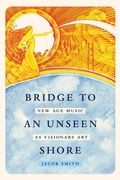 Cover: Bridge to an Unseen Shore - University of California Press
