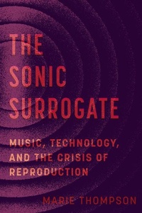 Enlarge image Cover: The Sonic Surrogate - California Studies in Music, Sound, and Media