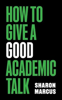Enlarge image Cover: How to Give a Good Academic Talk - Princeton University Press