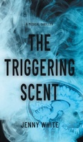 Cover: The Triggering Scent - The Abbey Roberts Series