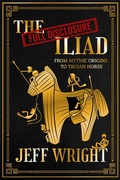 Cover: The Full Disclosure Iliad: From Mythic Origins to Trojan Horse - Jeff Wright