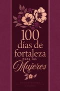Cover: 100 d&iacute;as de fortaleza para las mujeres - BroadStreet Publishing Group, LLC