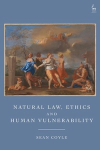 Enlarge image Cover: Natural Law, Ethics and Human Vulnerability - Hart Publishing