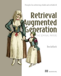 Enlarge image Cover: Retrieval Augmented Generation, the Seminal Papers - Manning Publications