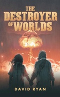 Cover: THE DESTROYER OF WORLDS - Archway Publishing