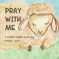 Enlarge image Cover: Pray With Me - Sillygeese Publishing, LLC
