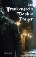 Cover: The Frankenstein Book of Prayer - John R. Mabry
