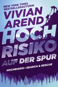 Cover: Hochrisiko: Auf der Spur (Hochrisiko- Search & Rescue, #1) - Arend Publishing Inc