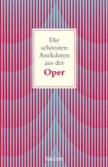 Cover: Die sch&ouml;nsten Anekdoten aus der Oper - Reclam
