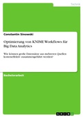 Cover: Optimierung von KNIME Workflows f&uuml;r Big Data Analytics - GRIN Verlag