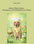 Cover: Emma's-Pfoten-K&uuml;che - Ostergenuss und Fr&uuml;hlingsduft auf 4 Pfoten - BoD - Books on Demand