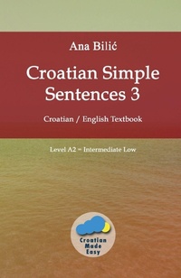 Enlarge image Cover: Croatian Simple Sentences 3 - Croatian Made Easy