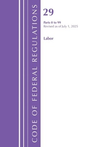 Enlarge image Cover: Code of Federal Regulations, TITLE 29 LABOR OSHA 0-99, Revised as of July 1, 2025 - Bloomsbury Academic
