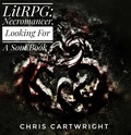 Cover: LitRPG: Necromancer, Looking For A Soul Book 4 - Christopher Eugene Cartwright Jr