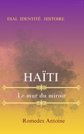 Cover: Ha&iuml;ti, le mur du miroir (Essai, #1) - ROMEDEX ANTOINE