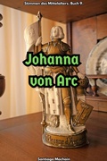 Cover: Johanna von Arc (Stimmen des Mittelalters, #9) - Santiago Machain