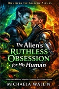 Cover: The Alien's Ruthless Obsession for His Human (Owned by the Galactic Alphas, #4) - Michaela Wallin
