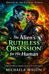 Enlarge image Cover: The Alien's Ruthless Obsession for His Human (Owned by the Galactic Alphas, #4) - Michaela Wallin