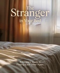 Cover: The Stranger in Your Bed: A Couple's Guide to Finding Each Other Again - Lumierae