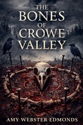 Cover: The Bones of Crowe Valley - Amy Webster Edmonds