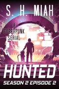 Cover: Hunted Season 2 Episode 2 (Hunted Cyberpunk Serial, #6) - Muslim Fiction Project