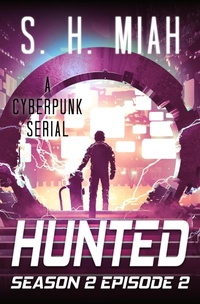 Enlarge image Cover: Hunted Season 2 Episode 2 (Hunted Cyberpunk Serial, #6) - Muslim Fiction Project